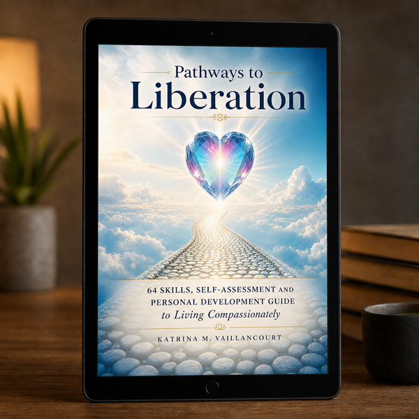 Pathways to Liberation: 64 Skill Self-Assessment Guide to Living Compassionately